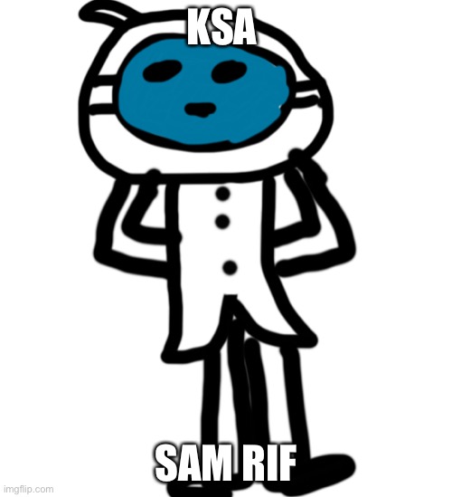 *ask | KSA; SAM RIF | made w/ Imgflip meme maker