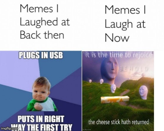 Behold the cheese stick | image tagged in behold,memes i laughed at then vs memes i laugh at now,cheese stick | made w/ Imgflip meme maker