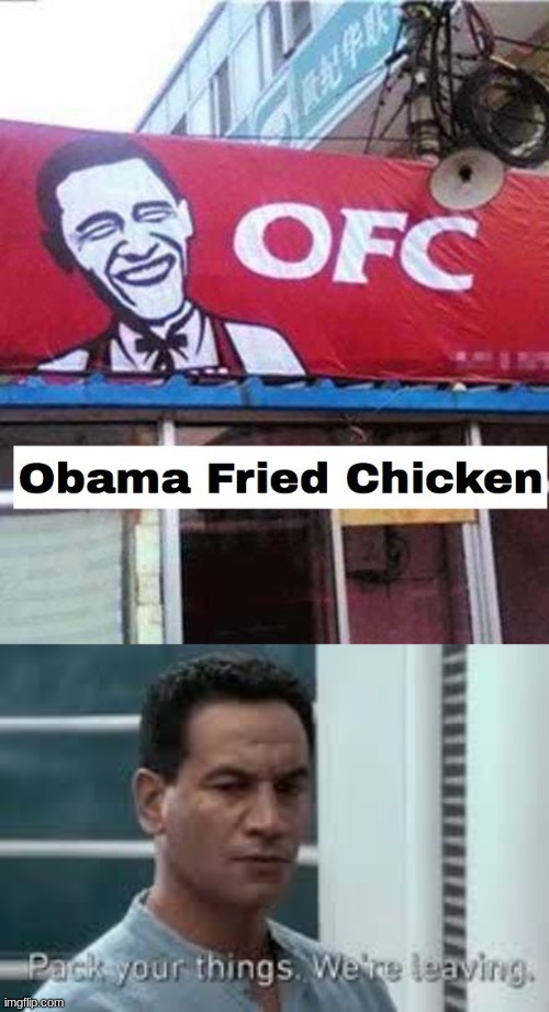 ooh, OHH, invest | image tagged in pack your things we're leaving,memes,funny,obama,fried,chicken | made w/ Imgflip meme maker