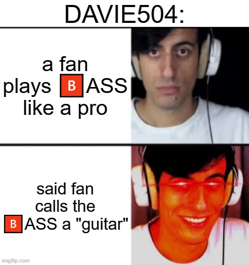 DAVIE504:; a fan plays 🅱️ASS like a pro; said fan calls the 🅱️ASS a "guitar" | image tagged in blank white template,davie504 | made w/ Imgflip meme maker