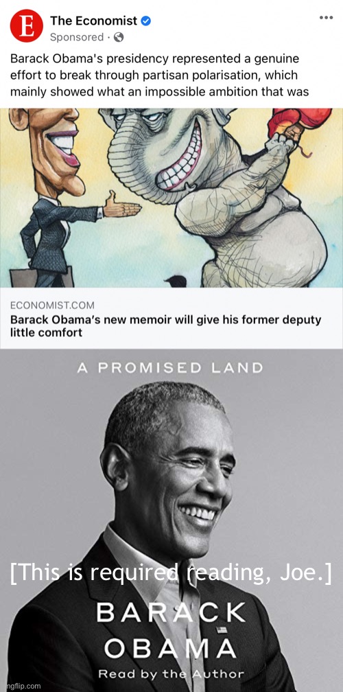 Joe’s instincts will be to reach out, but he must be prepared for a GOP with no ambition but to make him a “one-term president.” | [This is required reading, Joe.] | image tagged in barack obama a promised land audiobook,barack obama,obama,joe biden,biden,politics | made w/ Imgflip meme maker