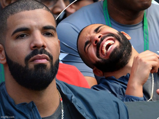 Drake serious laughing | image tagged in drake serious laughing | made w/ Imgflip meme maker