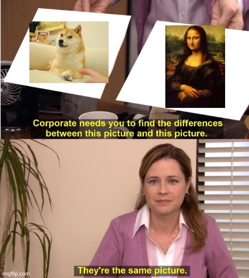 am i the only one who realized this? | image tagged in memes,they're the same picture | made w/ Imgflip meme maker