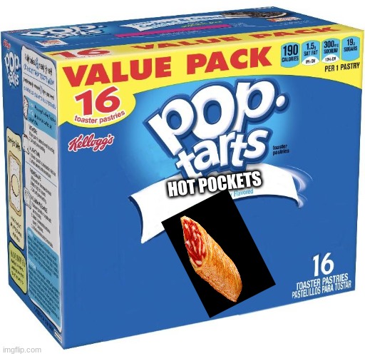 pop tarts | HOT POCKETS | image tagged in pop tarts | made w/ Imgflip meme maker