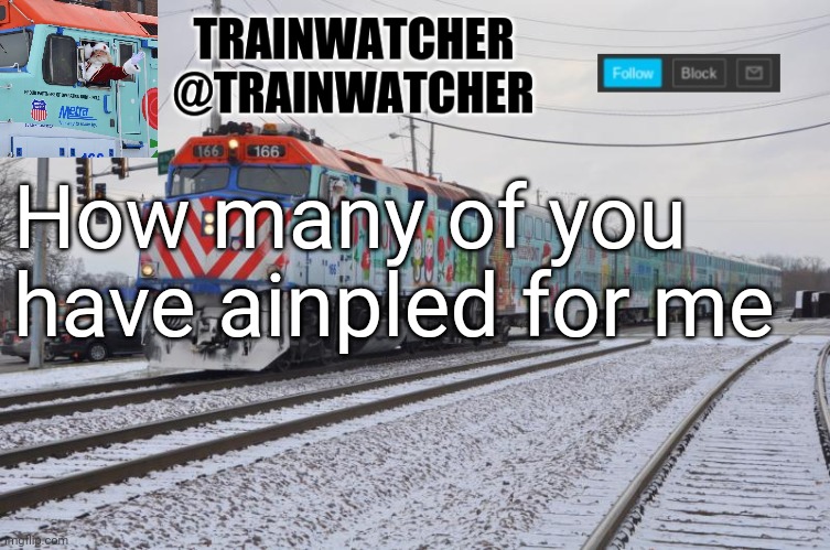 Simped* | How many of you have ainpled for me | image tagged in trainwatcher announcement 7 | made w/ Imgflip meme maker