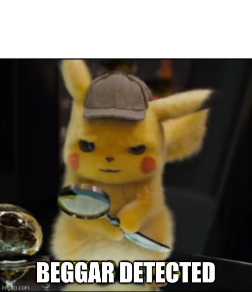 That's a Twist | BEGGAR DETECTED | image tagged in that's a twist | made w/ Imgflip meme maker