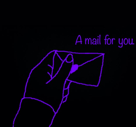 Yes. | A mail for you. | image tagged in black background | made w/ Imgflip meme maker