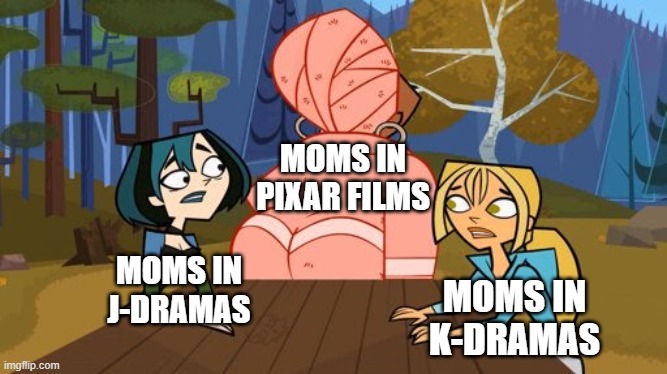 Thiccxar, if you will. | MOMS IN PIXAR FILMS; MOMS IN J-DRAMAS; MOMS IN K-DRAMAS | image tagged in memes,dank memes,spicy memes,thicc,total drama,repost | made w/ Imgflip meme maker