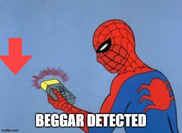 UPVOTE BEGGAR DETECTED | image tagged in upvote beggar detected | made w/ Imgflip meme maker