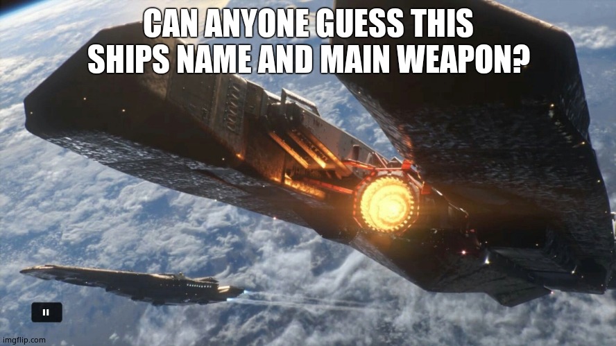 Hehe | CAN ANYONE GUESS THIS SHIPS NAME AND MAIN WEAPON? | image tagged in i don't think so | made w/ Imgflip meme maker