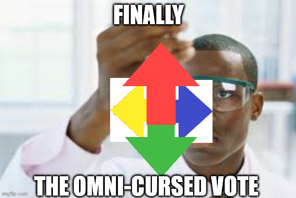 FINALLY | FINALLY; THE OMNI-CURSED VOTE | image tagged in finally | made w/ Imgflip meme maker