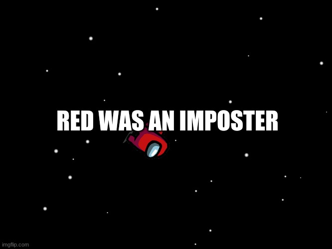 RED WAS AN IMPOSTER | image tagged in funny | made w/ Imgflip meme maker
