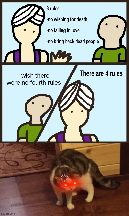 genie... | i wish there were no fourth rules | image tagged in genie rules meme | made w/ Imgflip meme maker