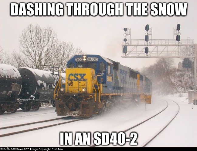 DASHING THROUGH THE SNOW; IN AN SD40-2 | made w/ Imgflip meme maker