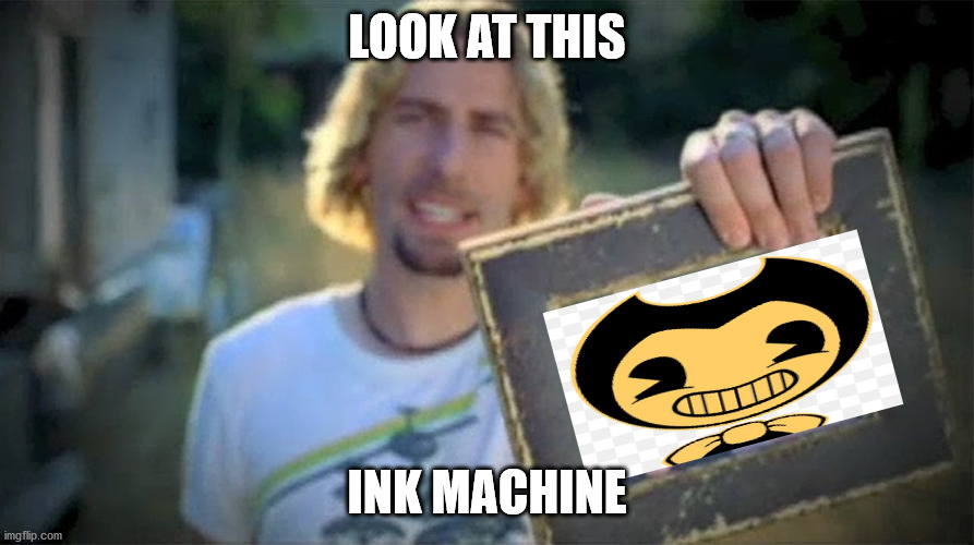 Look At This Photograph | LOOK AT THIS; INK MACHINE | image tagged in look at this photograph | made w/ Imgflip meme maker