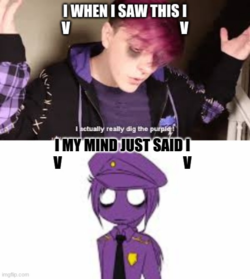 My mind can make a connection with anythng |  I WHEN I SAW THIS I
V                                       V; I MY MIND JUST SAID I
V                                           V | image tagged in sanders sides,fnaf | made w/ Imgflip meme maker