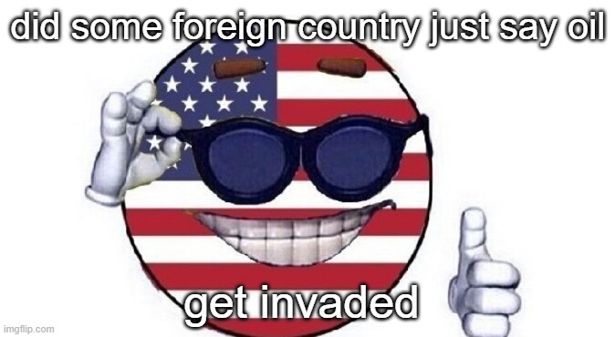 Usa picardia | did some foreign country just say oil; get invaded | image tagged in usa picardia | made w/ Imgflip meme maker