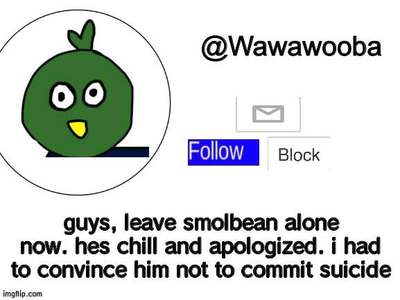 just put it all behind us | guys, leave smolbean alone now. hes chill and apologized. i had to convince him not to commit suicide | made w/ Imgflip meme maker