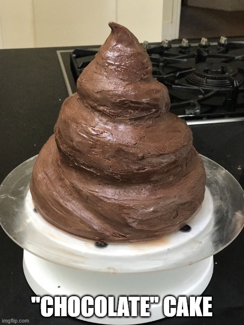 "CHOCOLATE" CAKE | made w/ Imgflip meme maker