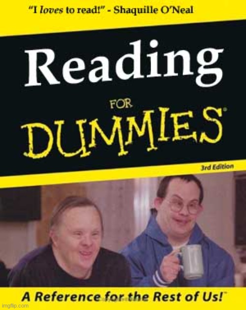 reading for dummies | image tagged in reading for dummies | made w/ Imgflip meme maker