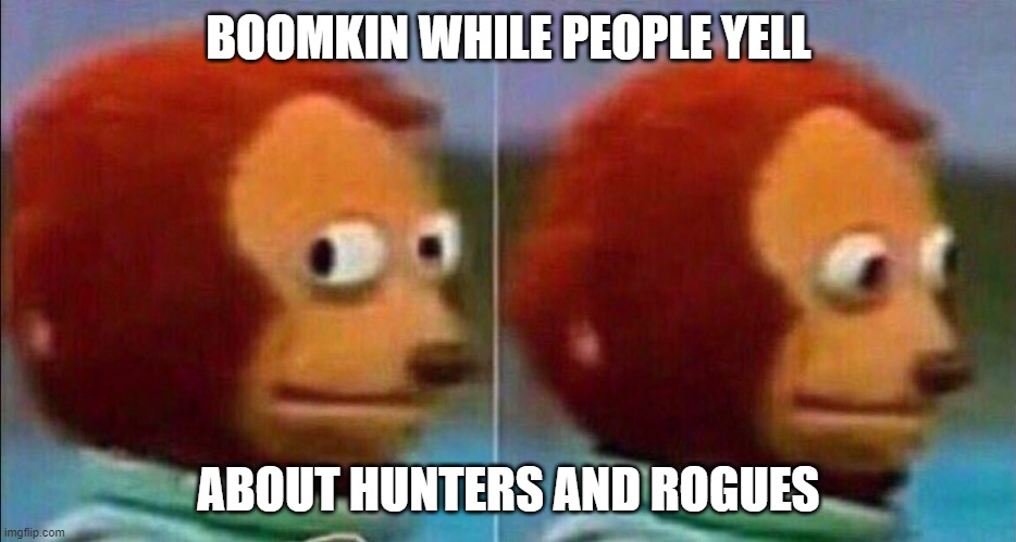 Monkey looking away | BOOMKIN WHILE PEOPLE YELL; ABOUT HUNTERS AND ROGUES | image tagged in monkey looking away,worldofpvp | made w/ Imgflip meme maker