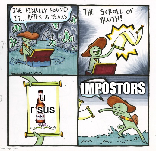 The Scroll Of Truth | IMPOSTORS; u r sus | image tagged in memes,the scroll of truth,among us | made w/ Imgflip meme maker