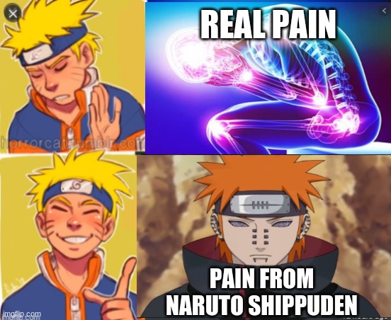 naruto drake meme | REAL PAIN; PAIN FROM NARUTO SHIPPUDEN | image tagged in google search | made w/ Imgflip meme maker