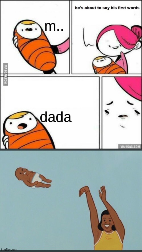 baby | m.. dada | image tagged in he is about to say his first words,baby yeet | made w/ Imgflip meme maker