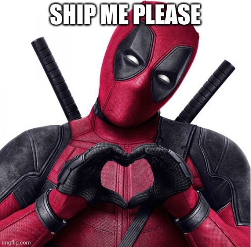 Ship ship | SHIP ME PLEASE | image tagged in deadpool heart | made w/ Imgflip meme maker