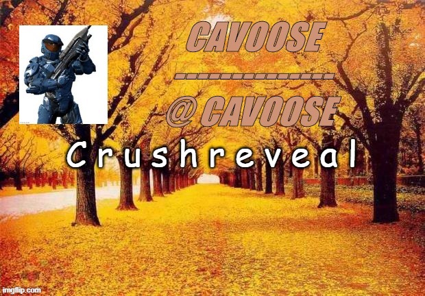 Flamy announcement | C r u s h r e v e a l | image tagged in flamy announcement | made w/ Imgflip meme maker