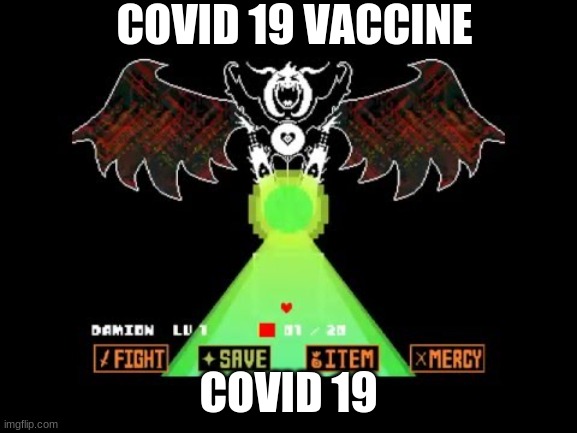 Asriel Dreemurrrrr | COVID 19 VACCINE; COVID 19 | image tagged in asriel dreemurrrrr | made w/ Imgflip meme maker