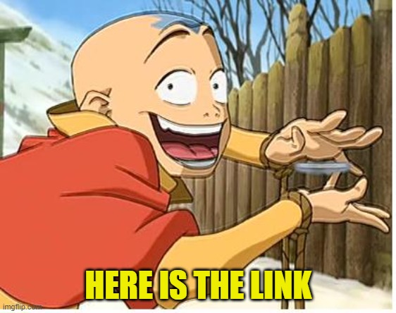 Aang | HERE IS THE LINK | image tagged in aang | made w/ Imgflip meme maker