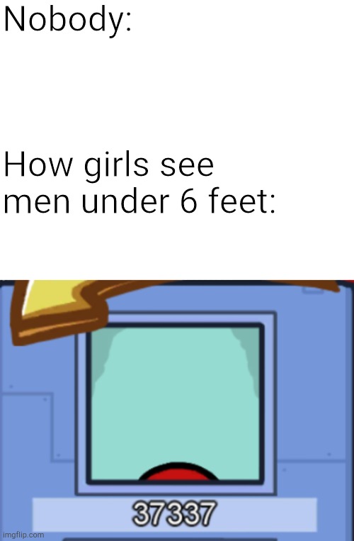 shortie | Nobody:; How girls see men under 6 feet: | image tagged in among us,short,girls | made w/ Imgflip meme maker