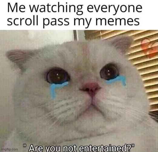am sad | image tagged in are you entrained | made w/ Imgflip meme maker