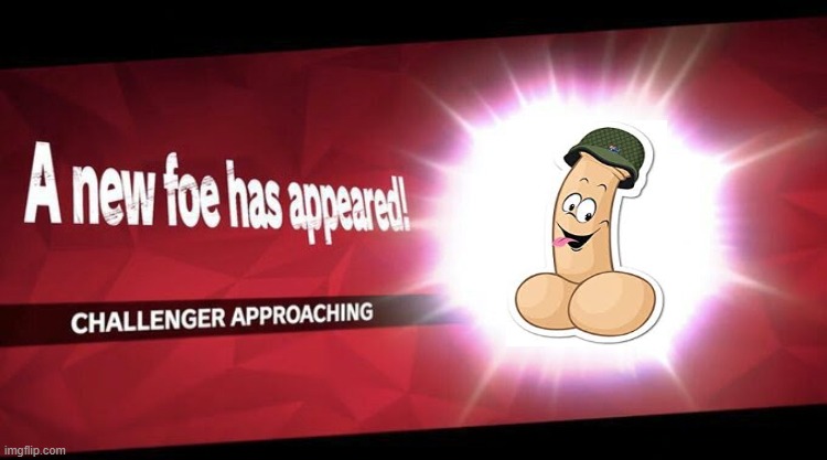 dick boi has challenged you to a bang off | image tagged in i new challenger approahes,the ultimate battle,politics of the d | made w/ Imgflip meme maker