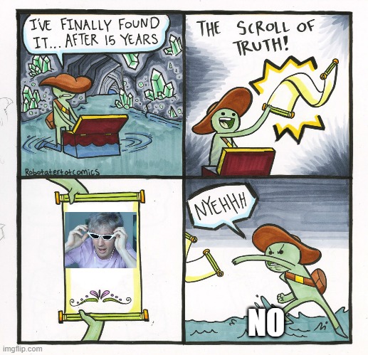 The Scroll Of Truth | NO | image tagged in memes,the scroll of truth | made w/ Imgflip meme maker