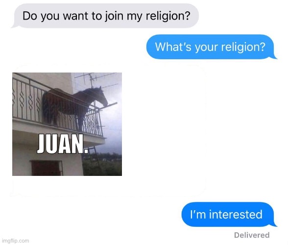 I'm in | JUAN. | image tagged in whats your religion | made w/ Imgflip meme maker