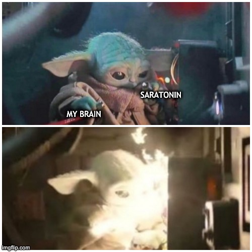 mad science grogu | SARATONIN; MY BRAIN | image tagged in baby yoda | made w/ Imgflip meme maker