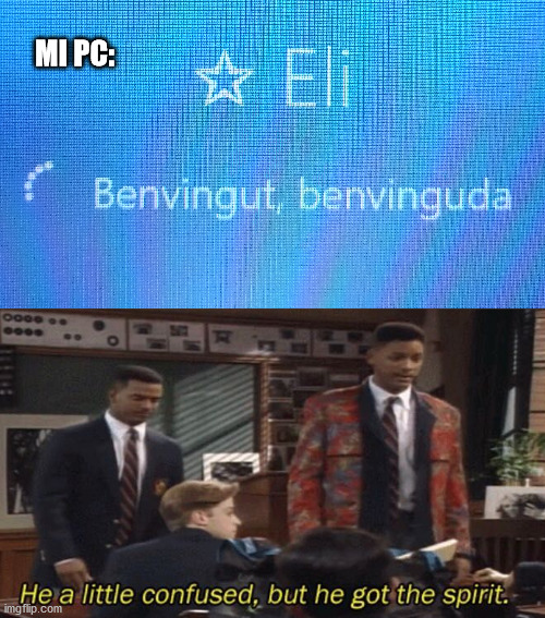 My pc is a bit confused but it got the spirit | MI PC: | image tagged in fresh prince he a little confused but he got the spirit | made w/ Imgflip meme maker