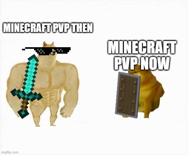 Strong dog vs weak dog | MINECRAFT PVP THEN; MINECRAFT PVP NOW | image tagged in strong dog vs weak dog | made w/ Imgflip meme maker