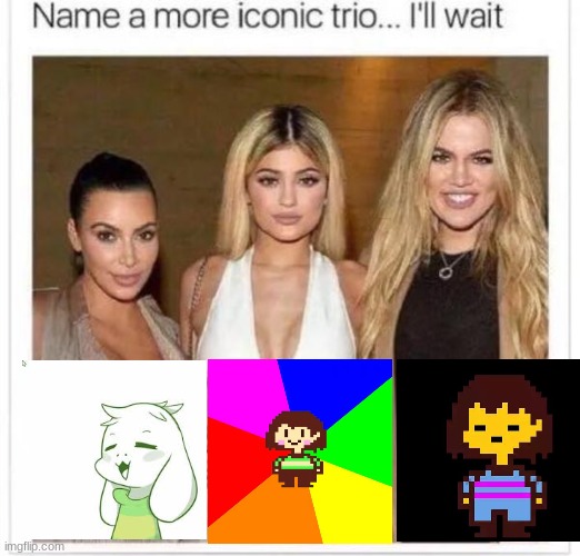 Name a More Iconic Trio | image tagged in name a more iconic trio | made w/ Imgflip meme maker