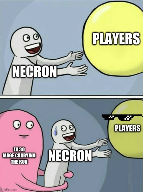 Running Away Balloon Meme | PLAYERS; NECRON; PLAYERS; LV 30 MAGE CARRYING THE RUN; NECRON | image tagged in memes,running away balloon | made w/ Imgflip meme maker