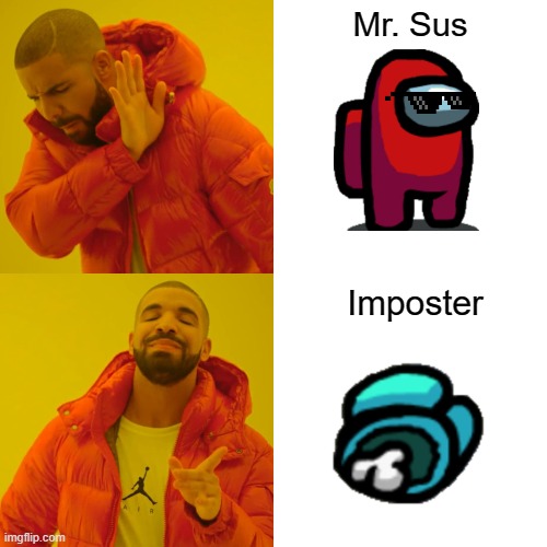 Among us with Drake | Mr. Sus; Imposter | image tagged in memes,drake hotline bling | made w/ Imgflip meme maker