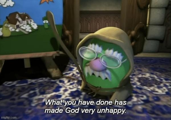 God Is very Unhappy | image tagged in god is very unhappy | made w/ Imgflip meme maker