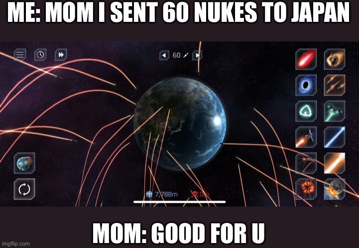 boom |  ME: MOM I SENT 60 NUKES TO JAPAN; MOM: GOOD FOR U | image tagged in nukes | made w/ Imgflip meme maker