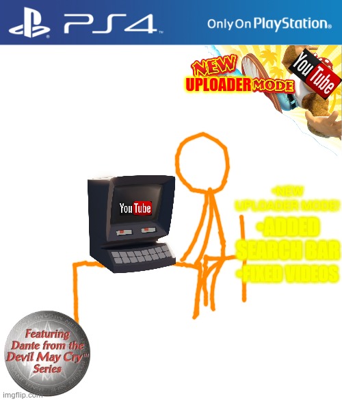 Watch YouTube: The Game! | UPLOADER; •NEW UPLOADER MODE! •ADDED SEARCH BAR; •FIXED VIDEOS | image tagged in ps4 case | made w/ Imgflip meme maker