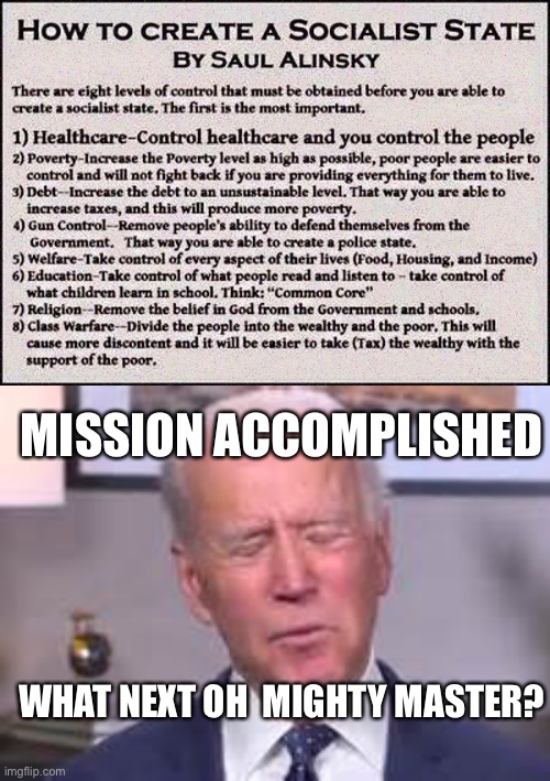Biden just following rules | MISSION ACCOMPLISHED; WHAT NEXT OH  MIGHTY MASTER? | image tagged in saul alinsky,biden | made w/ Imgflip meme maker