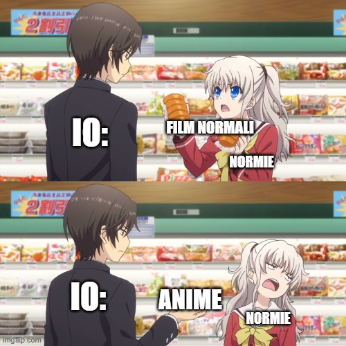 anime grocery | IO:; FILM NORMALI; NORMIE; ANIME; IO:; NORMIE | image tagged in anime grocery | made w/ Imgflip meme maker