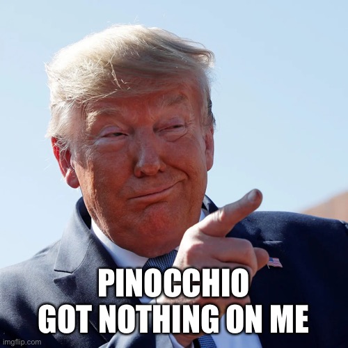 PINOCCHIO GOT NOTHING ON ME | made w/ Imgflip meme maker