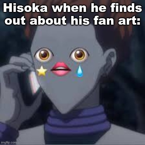 hisoka | Hisoka when he finds out about his fan art: | image tagged in hisoka | made w/ Imgflip meme maker